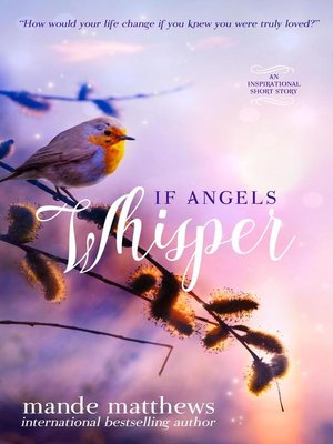 cover image of If Angels Whisper--a Heart-Touching Guardian Angel Story